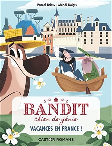 Bandit, chien de génie T.05 : Vacances en France !