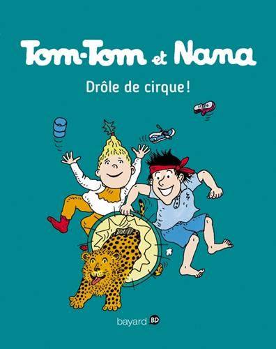 Tom-Tom et Nana T.07 : Drôle de cirque !