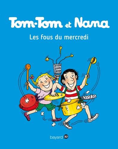 Tom-Tom et Nana T.09 : Les fous du mercredi