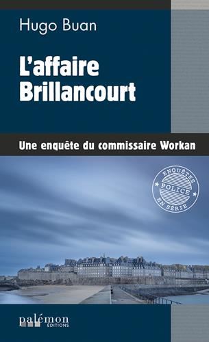 Une enquête du commissaire Workan T.12 : L'affaire Brillancourt